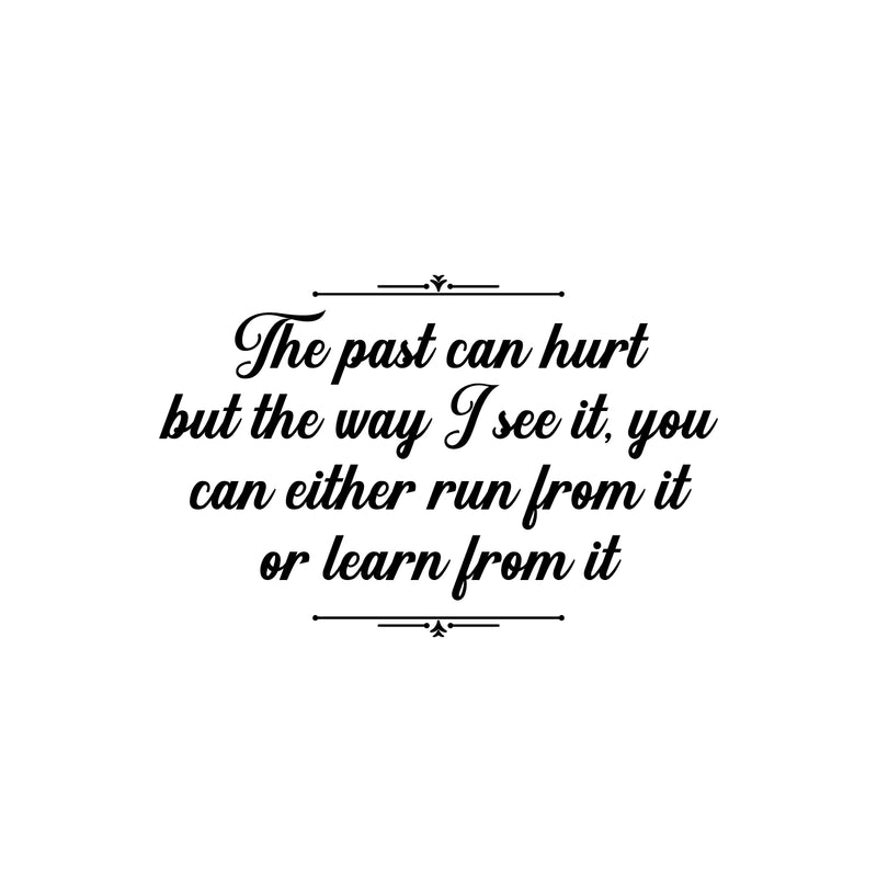 Vinyl Wall Art Decal - The Past Can Hurt But The Way I See It - 16" x 25" - Modern Inspirational Good Vibes Quote Sticker For Home Closet Bedroom Living Room Office Coffee Shop Decor 1