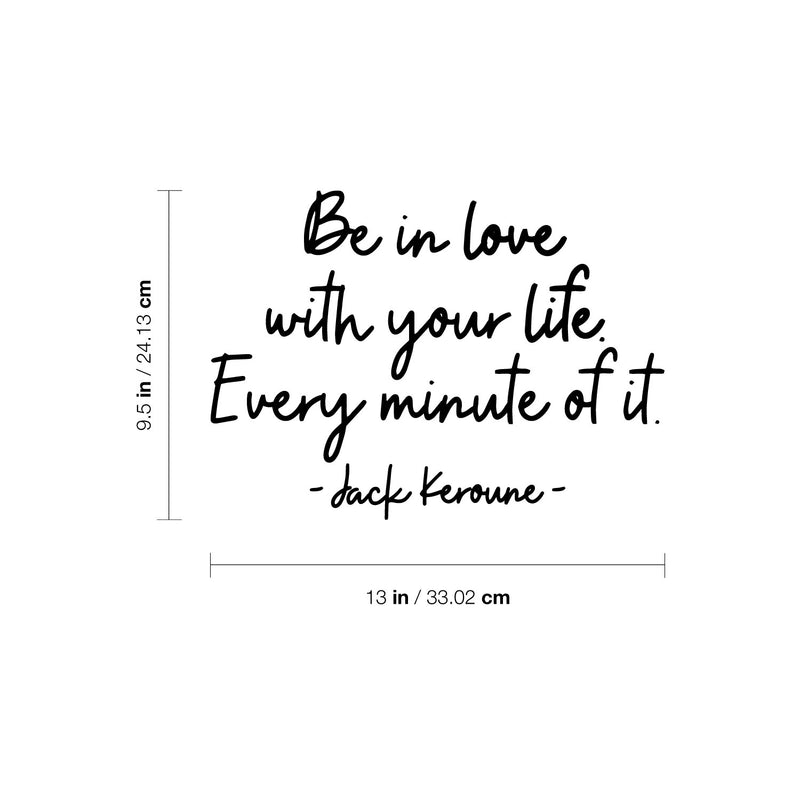 Vinyl Wall Art Decal - Be In Love With Your Life Every Minute Of It - 9.5" x 13" - Modern Motivational Self Esteem Quote Sticker For Home Office Bedroom Closet Living Room Decor 4