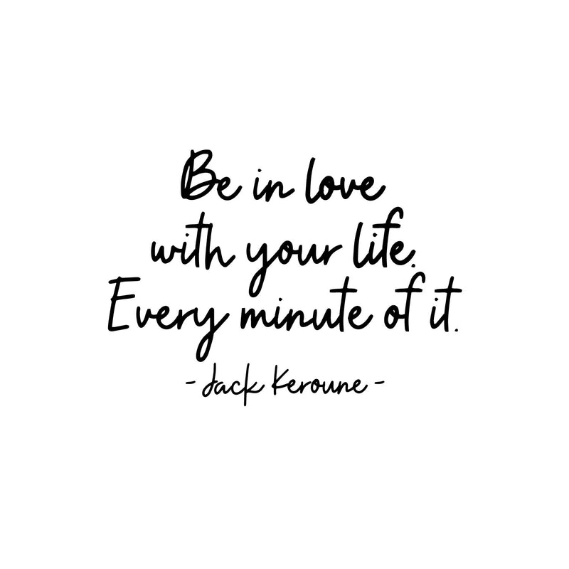 Vinyl Wall Art Decal - Be In Love With Your Life Every Minute Of It - 9.5" x 13" - Modern Motivational Self Esteem Quote Sticker For Home Office Bedroom Closet Living Room Decor 1