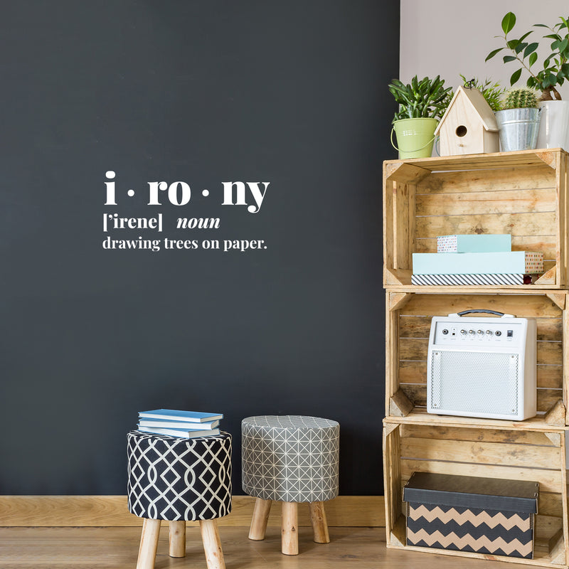 Vinyl Wall Art Decal - I ? Ro ? Ny - Modern Motivational Positive Sarcastic Quote Sticker For Home Living Room Office School Classroom Coffee Shop Storefront Decor 5