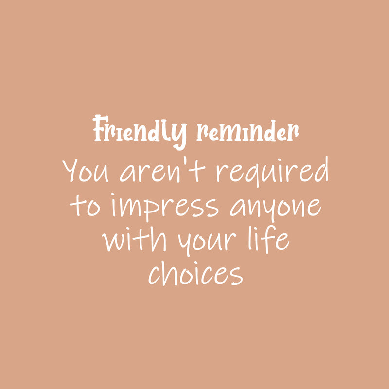 Vinyl Wall Art Decal - Friendly Reminder  - 16" x 25" - Trendy Motivational Positive Lifestyle Quote Sticker For Bedroom Living Room School Office Coffee Shop Gym Fitness Decor 1