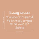 Vinyl Wall Art Decal - Friendly Reminder  - 16" x 25" - Trendy Motivational Positive Lifestyle Quote Sticker For Bedroom Living Room School Office Coffee Shop Gym Fitness Decor 4