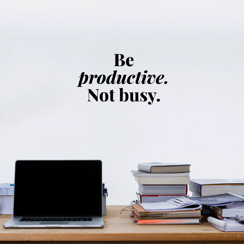 Vinyl Wall Art Decal -  Be Productive Not Busy - 8" x 15" - Trendy Motivational Positive Quote Sticker For Home Living Room Office Work Business School Classroom Coffee Shop Decor 2