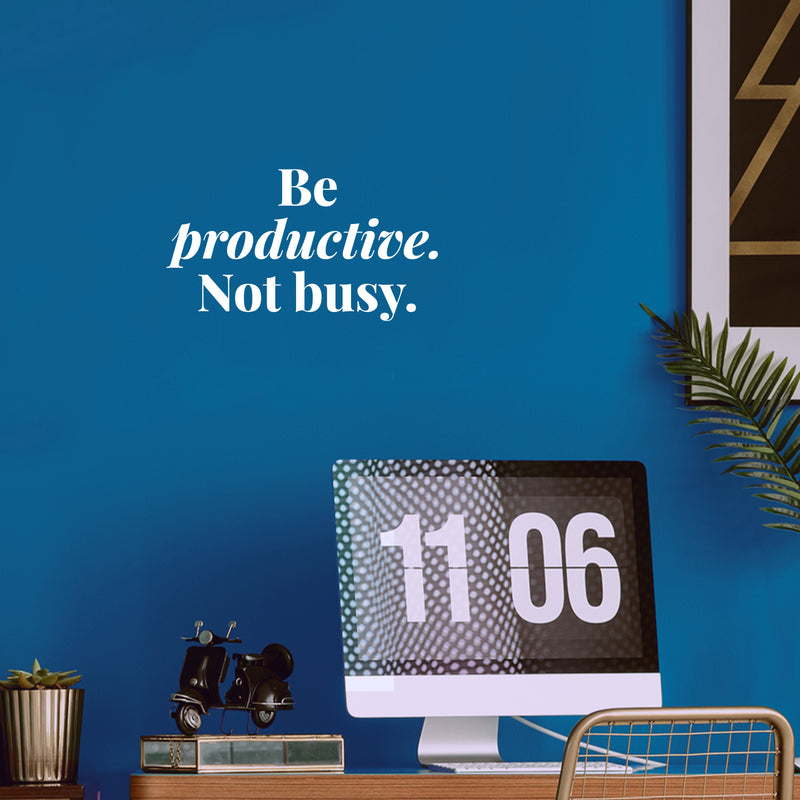 Vinyl Wall Art Decal -  Be Productive Not Busy - 8" x 15" - Trendy Motivational Positive Quote Sticker For Home Living Room Office Work Business School Classroom Coffee Shop Decor 2