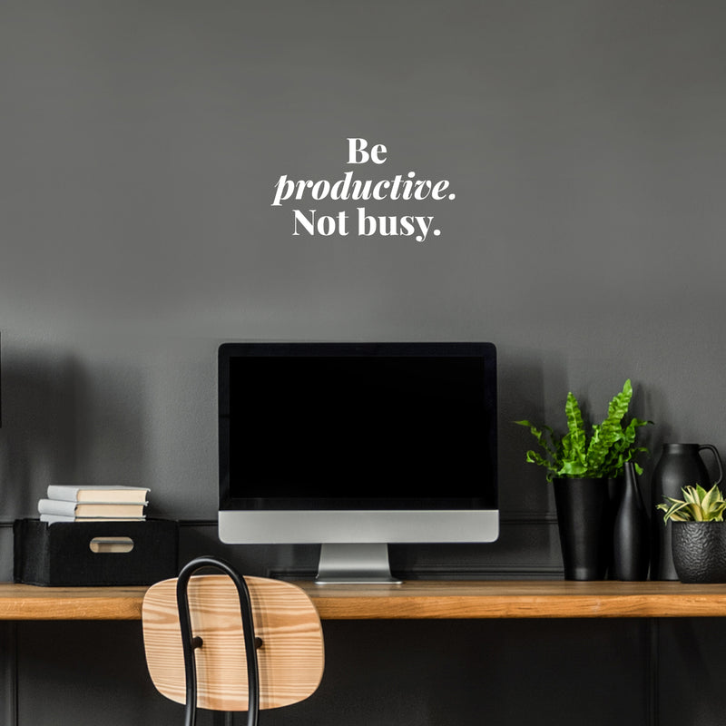 Vinyl Wall Art Decal -  Be Productive Not Busy - 8" x 15" - Trendy Motivational Positive Quote Sticker For Home Living Room Office Work Business School Classroom Coffee Shop Decor 3