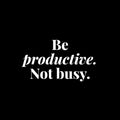 Vinyl Wall Art Decal -  Be Productive Not Busy - 8" x 15" - Trendy Motivational Positive Quote Sticker For Home Living Room Office Work Business School Classroom Coffee Shop Decor 1