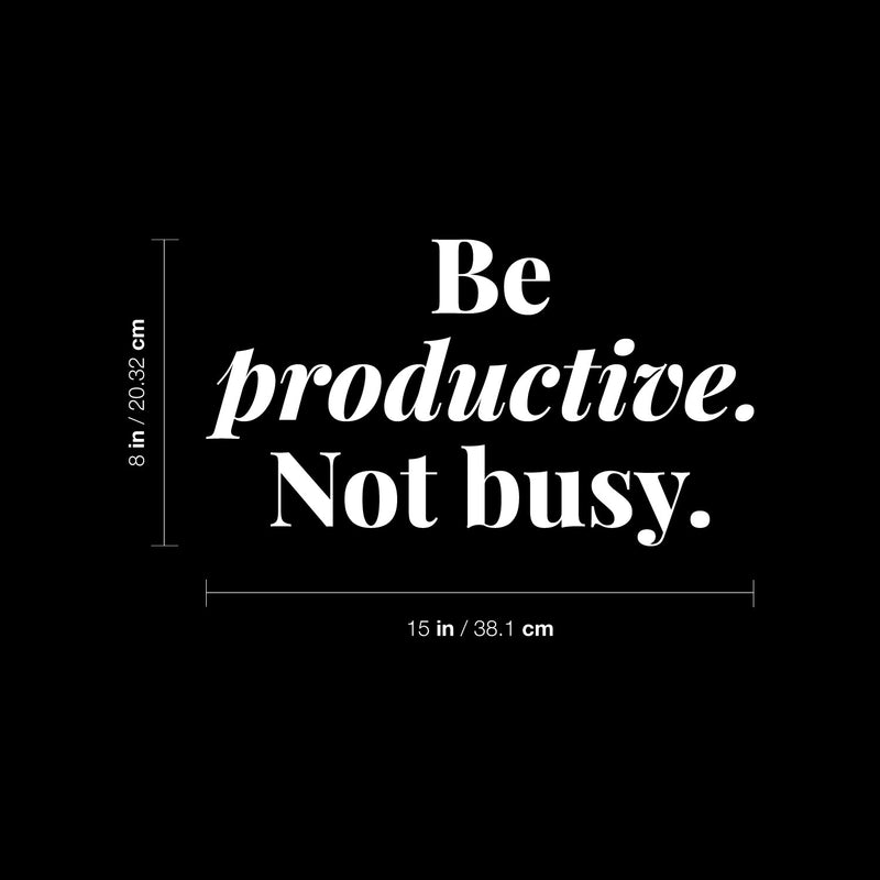 Vinyl Wall Art Decal -  Be Productive Not Busy - 8" x 15" - Trendy Motivational Positive Quote Sticker For Home Living Room Office Work Business School Classroom Coffee Shop Decor 4