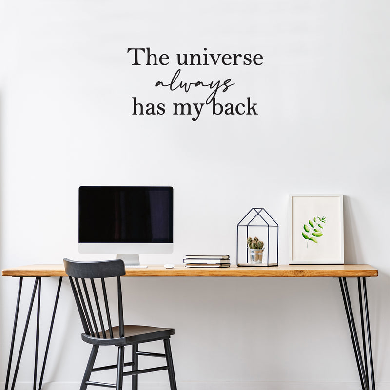 Vinyl Wall Art Decal - The Universe Always Has My Back - Trendy Motivational Good Vibes Quote Sticker For Bedroom Living Room School Office Coffee Shop Storefront Decor 3