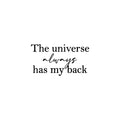 Vinyl Wall Art Decal - The Universe Always Has My Back - Trendy Motivational Good Vibes Quote Sticker For Bedroom Living Room School Office Coffee Shop Storefront Decor 1