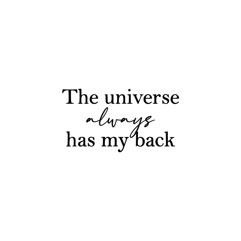 Vinyl Wall Art Decal - The Universe Always Has My Back - 13" x 24" - Trendy Motivational Good Vibes Quote Sticker For Bedroom Living Room School Office Coffee Shop Storefront Decor 1