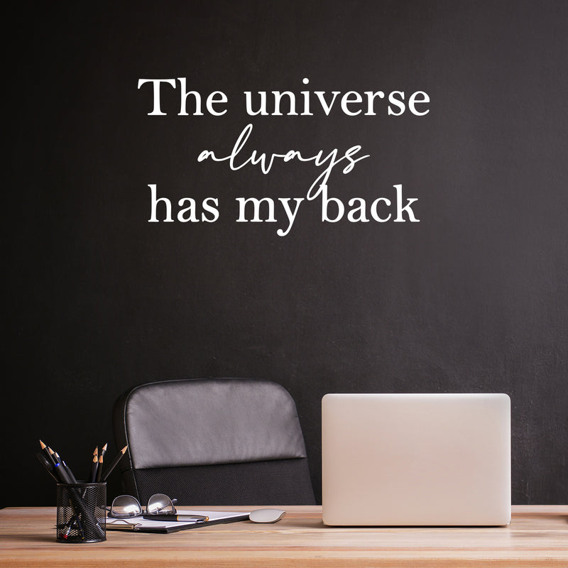 Vinyl Wall Art Decal - The Universe Always Has My Back - 13" x 24" - Trendy Motivational Good Vibes Quote Sticker For Bedroom Living Room School Office Coffee Shop Storefront Decor 2