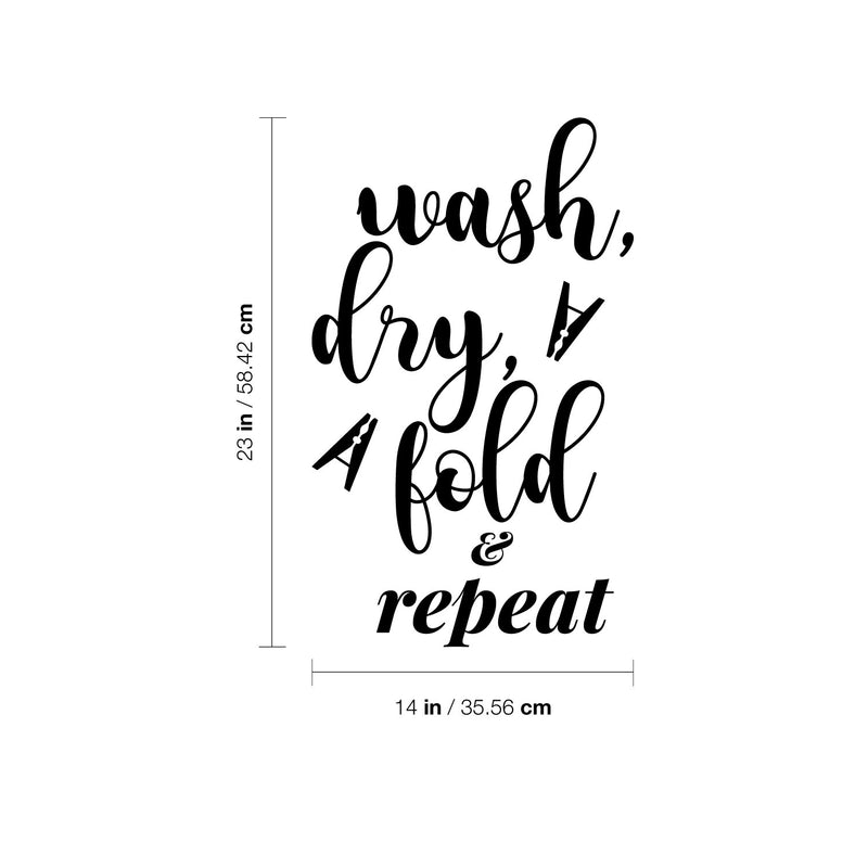 Vinyl Wall Art Decal - Wash Dry Fold & Repeat - 23" x 14" - Trendy Funny Lovely Inspiring Quote Sticker For Home Bedroom Closet Bathroom Laundry Room Washing Space Storefront Decor 4