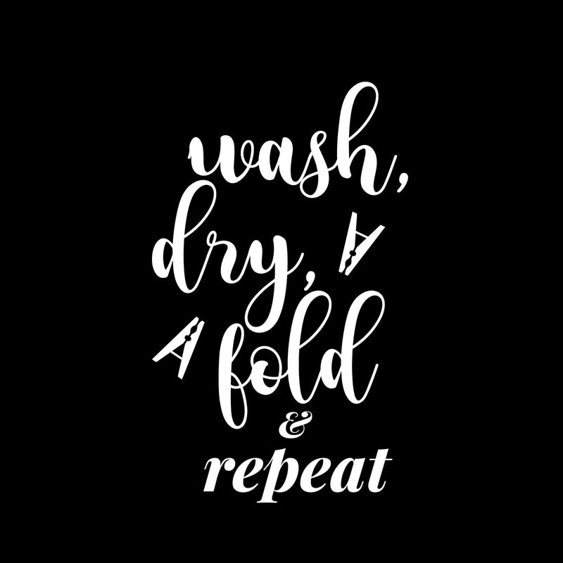 Vinyl Wall Art Decal - Wash Dry Fold & Repeat - 23" x 14" - Trendy Funny Lovely Inspiring Quote Sticker For Home Bedroom Closet Bathroom Laundry Room Washing Space Storefront Decor 1