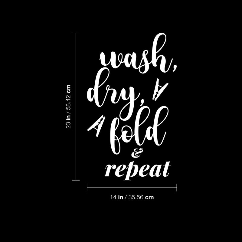 Vinyl Wall Art Decal - Wash Dry Fold & Repeat - 23" x 14" - Trendy Funny Lovely Inspiring Quote Sticker For Home Bedroom Closet Bathroom Laundry Room Washing Space Storefront Decor 4