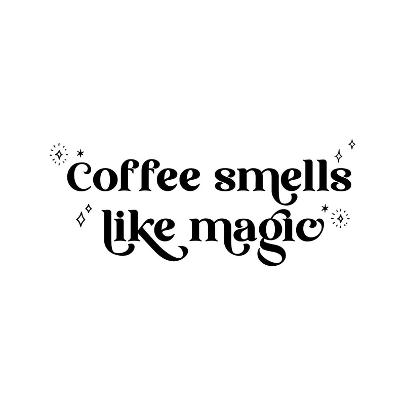 Vinyl Wall Art Decal - Coffee Smells Like Magic - 6" x 14.5" - Trendy Fun Caffeine Lovers Quote Sticker For Home Living Room Kitchen Office Coffee Shop Restaurant Storefront Decor 1