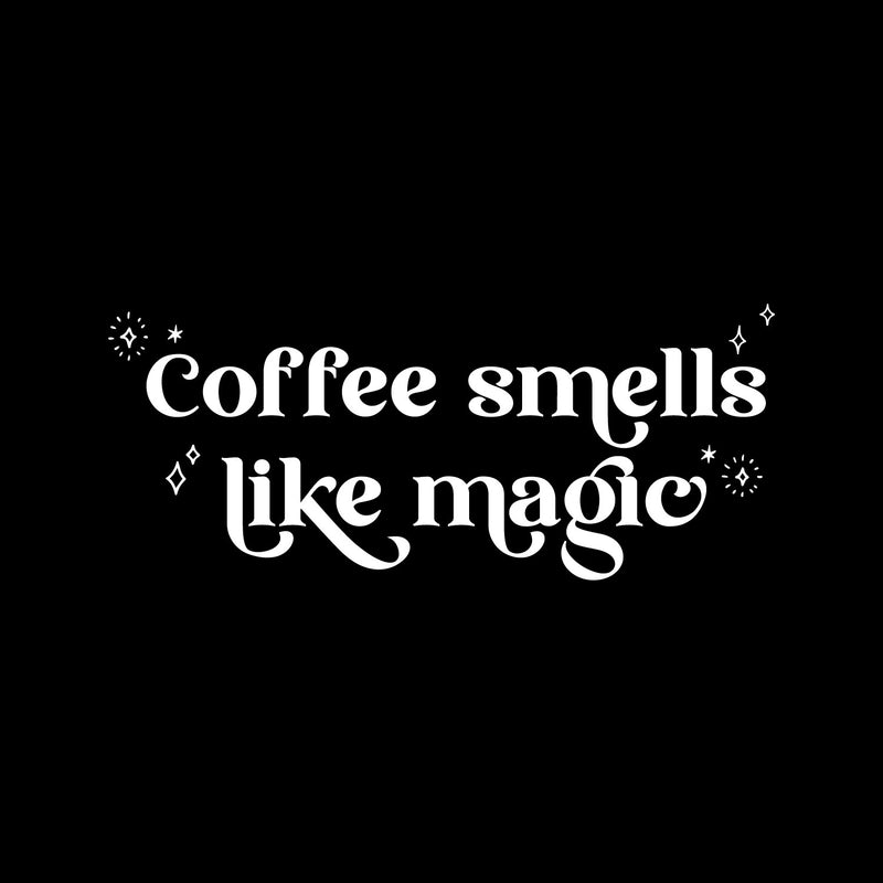 Vinyl Wall Art Decal - Coffee Smells Like Magic - 6" x 14.5" - Trendy Fun Caffeine Lovers Quote Sticker For Home Living Room Kitchen Office Coffee Shop Restaurant Storefront Decor 1