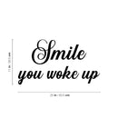 Vinyl Wall Art Decal - Smile You Woke Up - 9.5" x 25" - Modern Fun Inspiring Lovely Good Vibes Quote Sticker For Home Kids Bedroom Playroom Classroom School Office Coffee Shop Decor 4