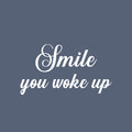 Vinyl Wall Art Decal - Smile You Woke Up - 9. Modern Fun Inspiring Lovely Good Vibes Quote Sticker For Home Kids Bedroom Playroom Classroom School Office Coffee Shop Decor 5