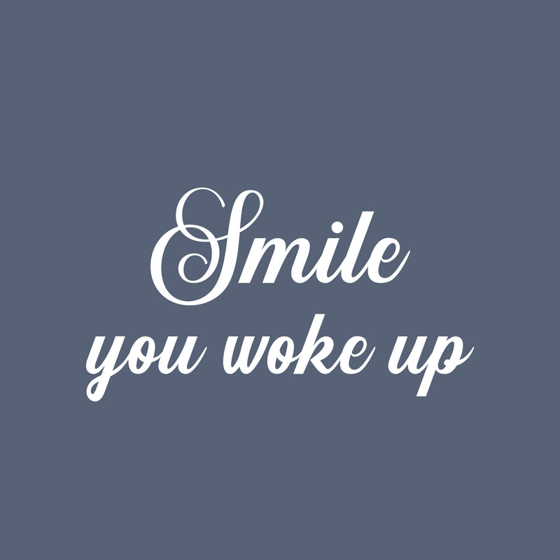 Vinyl Wall Art Decal - Smile You Woke Up - 9. Modern Fun Inspiring Lovely Good Vibes Quote Sticker For Home Kids Bedroom Playroom Classroom School Office Coffee Shop Decor 5