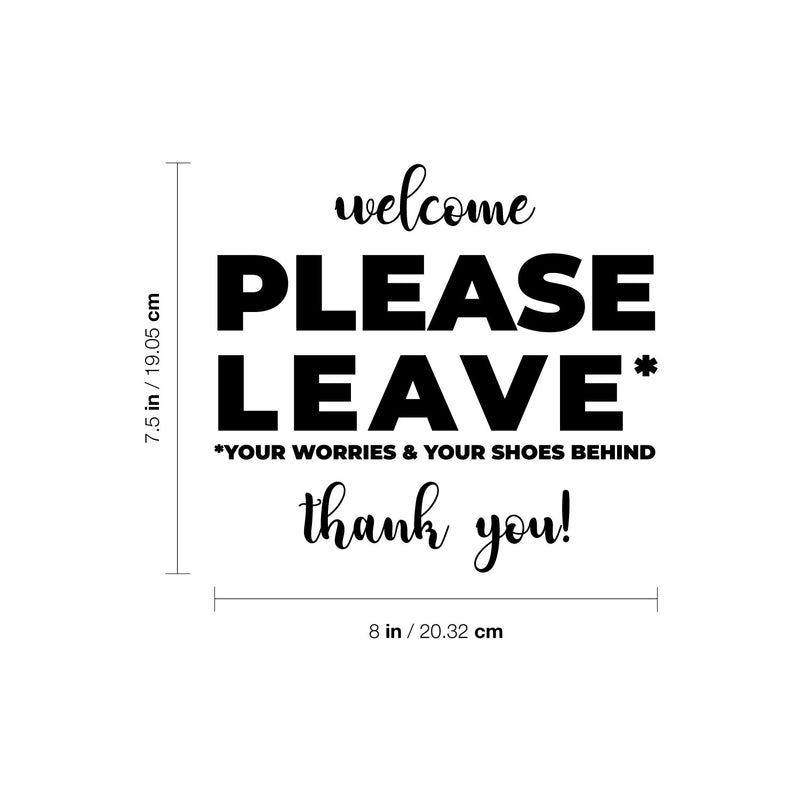 Vinyl Wall Art Decal - Please Leave Your Worries & Your Shoes Behind - 7.5" x 8" - Modern Inspiring Optimistic Vibes Sticker For Home Entry Door Windows Office Coffee Shop Decor 4