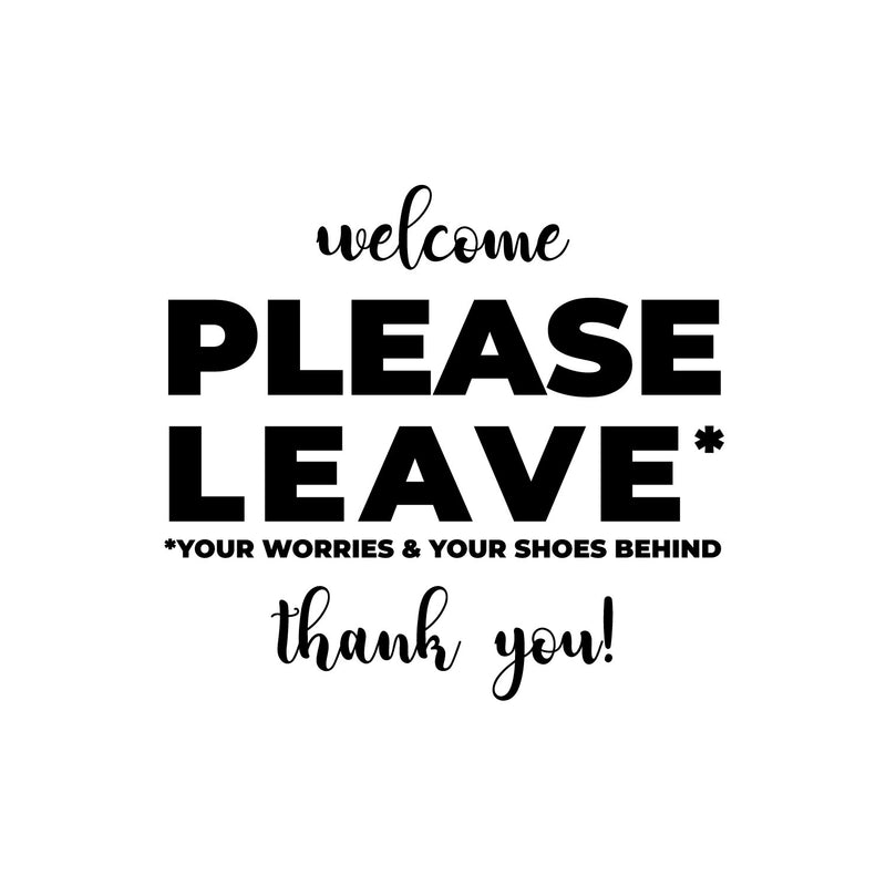 Vinyl Wall Art Decal - Please Leave Your Worries & Your Shoes Behind - 7.- Modern Inspiring Optimistic Vibes Sticker For Home Entry Door Windows Office Coffee Shop Decor 1