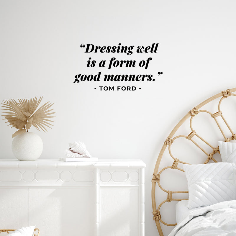 Vinyl Wall Art Decal - Dressing Well Is A Form Of Good Manners - 8.5" x 16" - Modern Inspirational Good Vibes Quote Sticker For Home Bedroom Closet Coffee Shop Boutique Storefront Decor 2