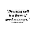 Vinyl Wall Art Decal - Dressing Well Is A Form Of Good Manners - 8. Modern Inspirational Good Vibes Quote Sticker For Home Bedroom Closet Coffee Shop Boutique Storefront Decor 1