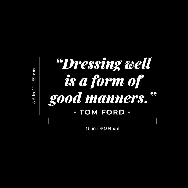 Vinyl Wall Art Decal - Dressing Well Is A Form Of Good Manners - 8.5" x 16" - Modern Inspirational Good Vibes Quote Sticker For Home Bedroom Closet Coffee Shop Boutique Storefront Decor 4