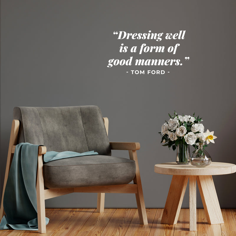 Vinyl Wall Art Decal - Dressing Well Is A Form Of Good Manners - 8.5" x 16" - Modern Inspirational Good Vibes Quote Sticker For Home Bedroom Closet Coffee Shop Boutique Storefront Decor 3