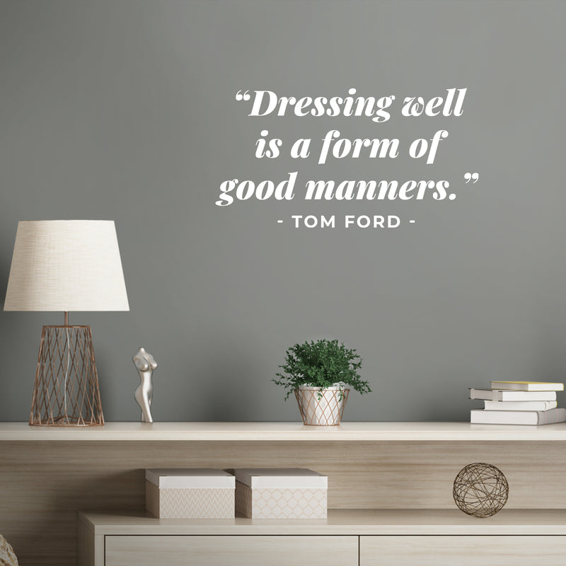 Vinyl Wall Art Decal - Dressing Well Is A Form Of Good Manners - 8.5" x 16" - Modern Inspirational Good Vibes Quote Sticker For Home Bedroom Closet Coffee Shop Boutique Storefront Decor 2