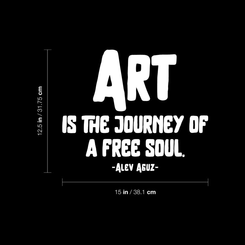 Vinyl Wall Art Decal - Art Is The Journey Of Free Soul - 12.5" x 15" - Trendy Inspirational Positive Vibes Quote Sticker For Home Kids Bedroom Playroom Office School Coffee Shop Decor 4