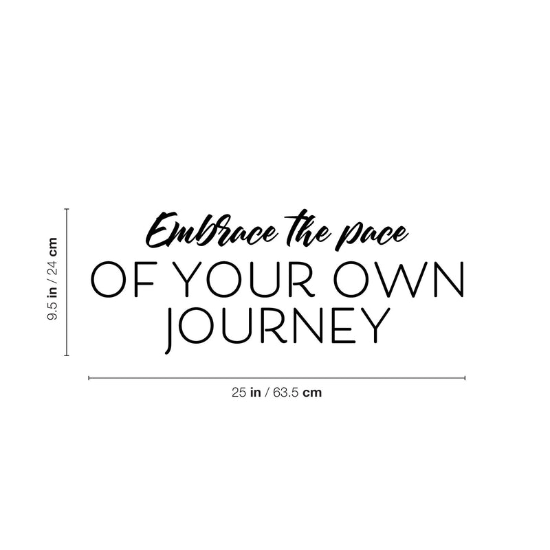 Vinyl Wall Art Decal - Embrace The Pace Of Your Own Journey - 9.5" x 25" - Lovely Inspiring Optimistic Quote Sticker For Home Bedroom Living Room School Office Coffee Shop Decor 4