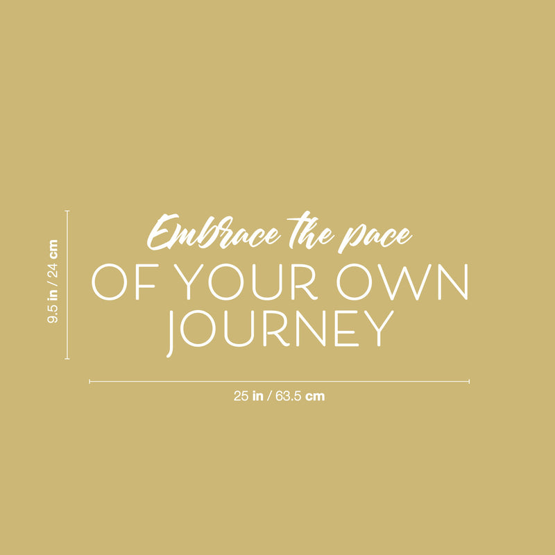Vinyl Wall Art Decal - Embrace The Pace Of Your Own Journey - 9.5" x 25" - Lovely Inspiring Optimistic Quote Sticker For Home Bedroom Living Room School Office Coffee Shop Decor 4