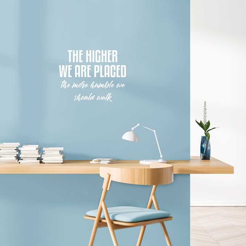 Vinyl Wall Art Decal - The Higher We Are Placed The More Humble - 16" x 21" - Trendy Inspirational Optimistic Quote Sticker For Bedroom Closet Office Coffee Shop School Decor 3