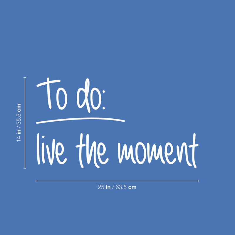 Vinyl Wall Art Decal - To Do: Live The Moment - Trendy Positive Inspirational Vibes Quote Sticker For Home Bedroom Family Room Office Classroom School Decor 5