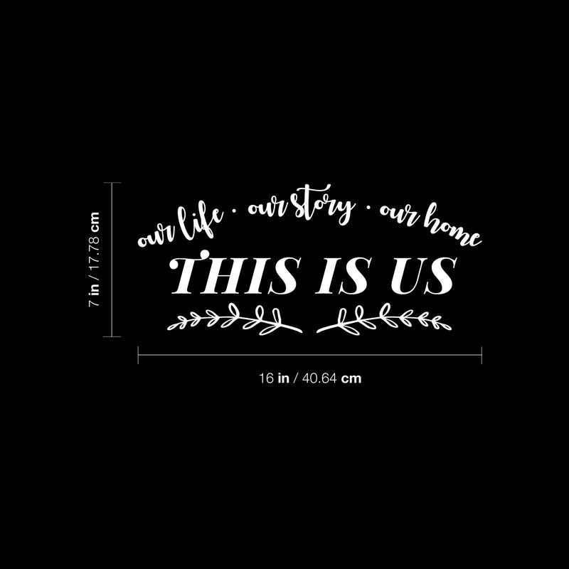 Vinyl Wall Art Decal - Our Life Our Story Our Home This Is Us - 7" x 16" - Modern Inspiring Lovely Quote Sticker For Home Bedroom Family Room Windows Entre Door Coffee Shop Decor 4