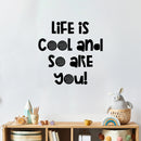 Vinyl Wall Art Decal - Life Is Cool And So Are You - Modern Inspirational Lovely Quote Sticker For Home School Classroom Kids Room Bedroom Playroom Toddlers Decor 3