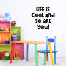 Vinyl Wall Art Decal - Life Is Cool And So Are You - Modern Inspirational Lovely Quote Sticker For Home School Classroom Kids Room Bedroom Playroom Toddlers Decor 2