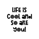 Vinyl Wall Art Decal - Life Is Cool And So Are You - Modern Inspirational Lovely Quote Sticker For Home School Classroom Kids Room Bedroom Playroom Toddlers Decor 1