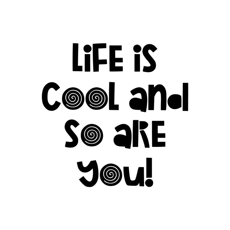Vinyl Wall Art Decal - Life Is Cool And So Are You - Modern Inspirational Lovely Quote Sticker For Home School Classroom Kids Room Bedroom Playroom Toddlers Decor 1