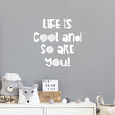 Vinyl Wall Art Decal - Life Is Cool And So Are You - 15" x 15" - Modern Inspirational Lovely Quote Sticker For Home School Classroom Kids Room Bedroom Playroom Toddlers Decor 2