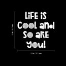 Vinyl Wall Art Decal - Life Is Cool And So Are You - 15" x 15" - Modern Inspirational Lovely Quote Sticker For Home School Classroom Kids Room Bedroom Playroom Toddlers Decor 4