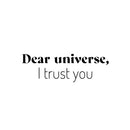 Vinyl Wall Art Decal - Dear Universe I Trust You - Trendy Motivational Good Vibes Quote Sticker For Home Bedroom Living Room School Office Coffee Shop Storefront Decor 1