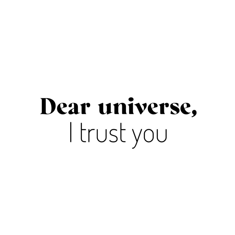 Vinyl Wall Art Decal - Dear Universe I Trust You - 8" x 25" - Trendy Motivational Good Vibes Quote Sticker For Home Bedroom Living Room School Office Coffee Shop Storefront Decor 1