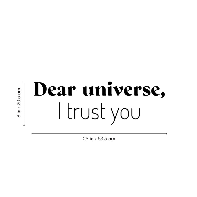 Vinyl Wall Art Decal - Dear Universe I Trust You - 8" x 25" - Trendy Motivational Good Vibes Quote Sticker For Home Bedroom Living Room School Office Coffee Shop Storefront Decor 4