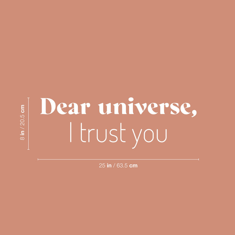 Vinyl Wall Art Decal - Dear Universe I Trust You - 8" x 25" - Trendy Motivational Good Vibes Quote Sticker For Home Bedroom Living Room School Office Coffee Shop Storefront Decor 4