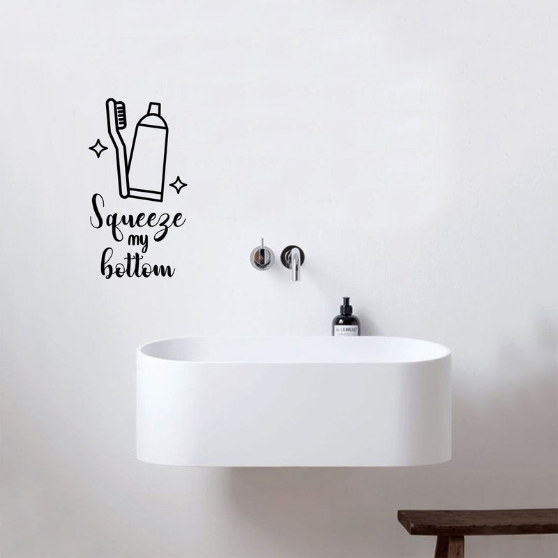 Vinyl Wall Art Decal - Squeeze My Bottom - 16.- Funny Joke Quote Toothbrush Toothpaste Design Sticker For Home Bedroom Closet Mirror Bathroom Decor 2