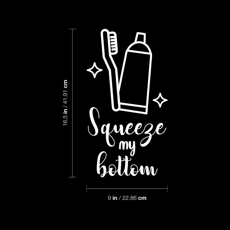 Vinyl Wall Art Decal - Squeeze My Bottom - 16.5" x 9" - Funny Joke Quote Toothbrush Toothpaste Design Sticker For Home Bedroom Closet Mirror Bathroom Decor 4