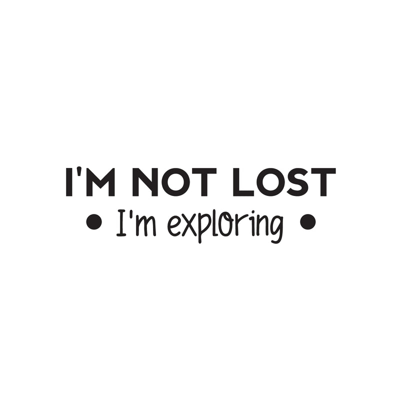 Vinyl Wall Art Decal - I'm Not Lost I'm Exploring - 2" x 6" - Modern Motivational Quote Sticker For Bedroom Mirror Notebooks Laptops Mugs Thermos Car Bumpers Windows Decor 1