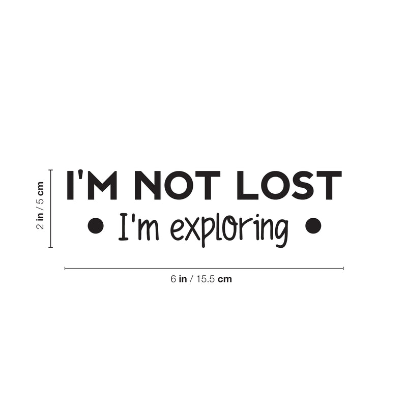 Vinyl Wall Art Decal - I'm Not Lost I'm Exploring - 2" x 6" - Modern Motivational Quote Sticker For Bedroom Mirror Notebooks Laptops Mugs Thermos Car Bumpers Windows Decor 4